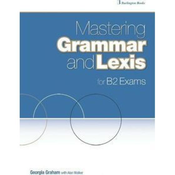 MASTERING GRAMMAR AND LEXIS FOR B2 EXAMS STUDENT'S BOOK