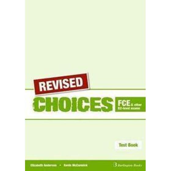 CHOICES FCE AND OTHER B2-LEVEL EXAMS TEST BOOK REVISED