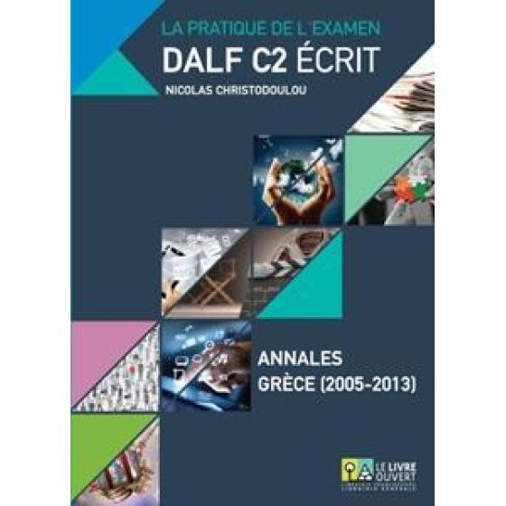 DALF C2 ECRIT ANNALES GRECE (2005-2013)