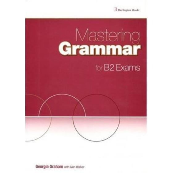MASTERING GRAMMAR FOR B2 EXAMS STUDENT'S BOOK